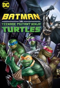 دانلود انیمیشن Batman vs Teenage Mutant Ninja Turtles 201918154-983503282