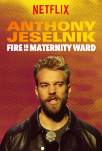 دانلود فیلم Anthony Jeselnik: Fire in the Maternity Ward 201921043-428202630