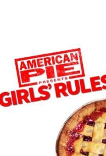 دانلود فیلم American Pie Presents: Girls’ Rules 202052279-410951034