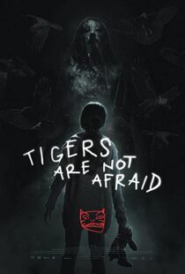 دانلود فیلم Tigers Are Not Afraid 201783100-1440334100