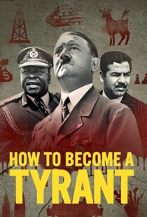 دانلود مستند How to Become a Tyrant82826-1503936070