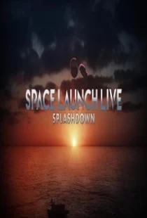دانلود فیلم Space Launch Live: Splashdown 2020104254-704469473