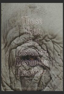 دانلود مستند Those That, at a Distance, Resemble Another 2019102553-548241713