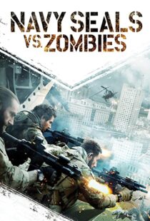 دانلود فیلم Navy Seals vs. Zombies 2015108471-503714564