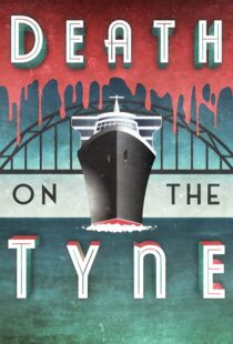 دانلود فیلم Death on the Tyne 2018104118-1913259364