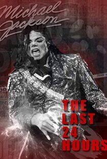 دانلود مستند The Last 24 Hours: Michael Jackson 2018105596-682149781