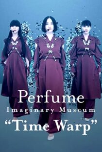 دانلود فیلم Perfume Imaginary Museum Time Warp 2020103980-1490093474