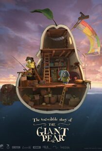 دانلود انیمیشن The Incredible Story of the Giant Pear 2017113405-495394020