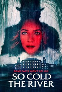 دانلود فیلم So Cold the River 2022198127-29526472