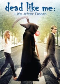دانلود فیلم Dead Like Me: Life After Death 2009380196-1166050138