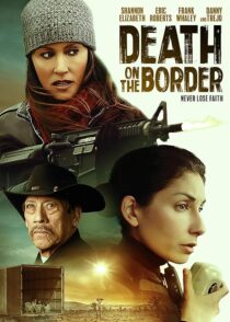 دانلود فیلم Death on the Border 2023380242-955135366