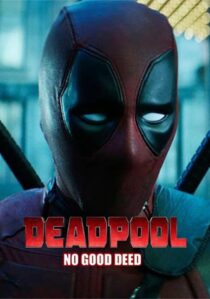 دانلود فیلم Deadpool: No Good Deed 2017394655-1519840664
