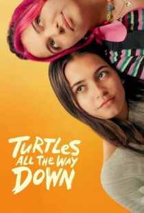 دانلود فیلم Turtles All the Way Down 2024396828-298785936