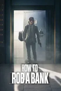 دانلود فیلم How to Rob a Bank 2024420957-593828089