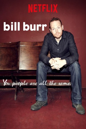 دانلود فیلم Bill Burr: You People Are All the Same. 2012