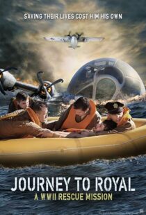 دانلود فیلم Journey to Royal: A WWII Rescue Mission 2021433324-688964007